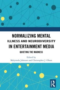 cover of the book Normalizing Mental Illness and Neurodiversity in Entertainment Media: Quieting the Madness