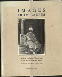 cover of the book Images from Bamum: German Colonial Photography at the Court of King Njoya, Cameroon, West Africa, 1902-1915