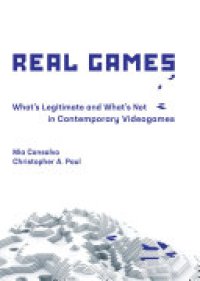 cover of the book Real Games: What's Legitimate and What's Not in Contemporary Videogames