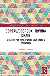 cover of the book Copeau/Decroux, Irving/Craig: A Search for 20th Century Mime, Mask & Marionette