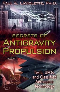 cover of the book Secrets of antigravity propulsion - Tesla, UFOs, and classified aerospace technology - 2008