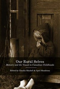 cover of the book Our Rural Selves: Memory and the Visual in Canadian Childhoods