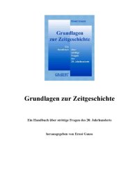 cover of the book Grundlagen Zur Zeitgeschichte: Ein Handbuch ]Ber Strittige Fragen Des 20. Jahrhunderts (Veroffentlichungen Des Instituts Fur Deutsche Nachkriegssges) 