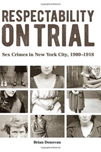 cover of the book Respectability on Trial: Sex Crimes in New York City, 1900-1918