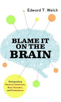 cover of the book Blame It on the Brain? Distinguishing Chemical Imbalances, Brain Disorders, and Disobedience