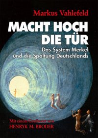 cover of the book Macht hoch die Tür: Das System Merkel und die Spaltung Deutschlands