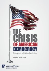 cover of the book The Crisis of American Democracy: Essays on a Failing Institution