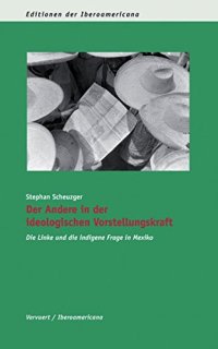 cover of the book Der Andere in der ideologischen Vorstellungskraft: Die Linke und die indigene Frage in Mexico