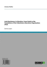 cover of the book Arab Resistance in Palestine: From Fateh to the Foundation of the Palestinian Liberation Organization (PLO)