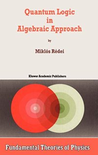 cover of the book Quantum Logic in Algebraic Approach