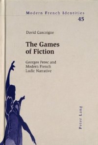 cover of the book The games of fiction : Georges Perec and modern French ludic narrative