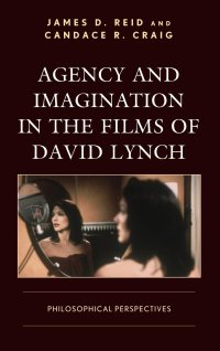 cover of the book Agency and Imagination in the Films of David Lynch: Philosophical Perspectives