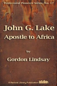 cover of the book John G. Lake - Apostle to Africa (Pentecostal Pioneers)