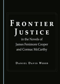 cover of the book Frontier Justice in the Novels of James Fenimore Cooper and Cormac McCarthy