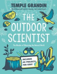 cover of the book The Outdoor Scientist: The Wonder of Observing the Natural World