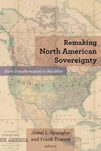 cover of the book Remaking North American Sovereignty: State Transformation in the 1860s