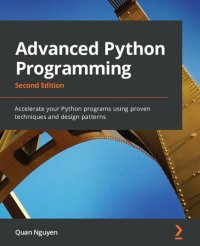 cover of the book Advanced Python Programming: Accelerate your Python programs using proven techniques and design patterns, 2nd Edition