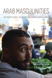 cover of the book Arab Masculinities: Anthropological Reconceptions in Precarious Times