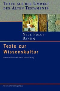 cover of the book Texte aus der Umwelt des Alten Testaments. Neue Folge, Band 9, Texte zur Wissenskultur.