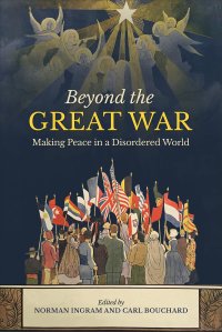 cover of the book Beyond the Great War: Making Peace in a Disordered World