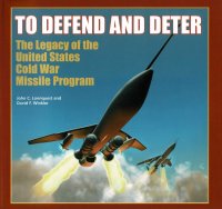 cover of the book To defend and deter : the legacy of the United States cold war missile program