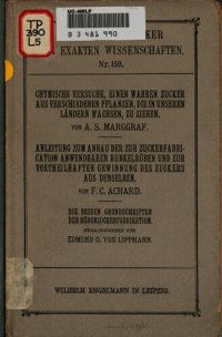 cover of the book Chymische Versuche, einen wahren Zucker aus verschiedenen Pflanzen, die in unseren Ländern wachsen, zu ziehen / Anleitung zum Anbau der zur Zuckerfabrication anwendbaren Runkelrüben und zur vortheil haften Gewinnung des Zuckers aus denselben