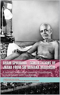 cover of the book Aham Sphurana : Scintillations of Jnana from Sri Ramana Maharshi: A Journal Containing Previously Unpublished Conversations with the Master