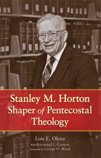 cover of the book Stanley M. Horton: Shaper of Pentecostal Theology