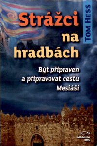 cover of the book Strážci na hradbách : být připraven a připravovat cestu Mesiáši