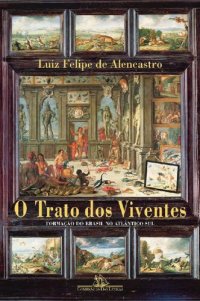 cover of the book O trato dos viventes: Formação do Brasil no Atlântico Sul - Séculos XVI e XVII