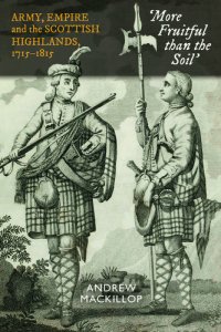 cover of the book 'More Fruitful than the Soil' Army, Empire and the Scottish Highlands, 1715-1815.