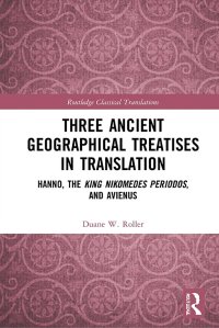 cover of the book Three Ancient Geographical Treatises in Translation: Hanno, the King Nikomedes Periodos, and Avienus