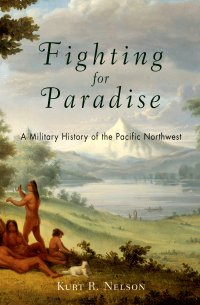 cover of the book Fighting for Paradise: A Military History of the Pacific Northwest