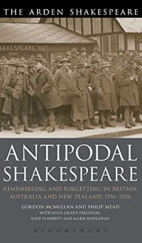 cover of the book Antipodal Shakespeare: Remembering and Forgetting in Britain, Australia and New Zealand, 1916 - 2016