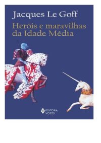 cover of the book Heróis e Maravilhas da Idade Média