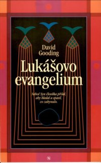 cover of the book Lukášovo evangelium : Neboť Syn člověka přišel, aby hledal a spasil, co zahynulo