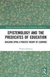 cover of the book Epistemology and the Predicates of Education: Building Upon a Process Theory of Learning