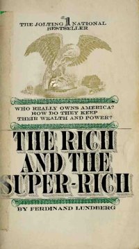 cover of the book The Rich and the Super Rich : Who really owns America? How do they keep their wealth and power?