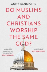 cover of the book Do Muslims and Christians Worship the Same God?