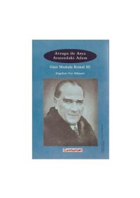 cover of the book Avrupa ile Asya Arasındaki Adam: Gazi Mustafa Kemal III