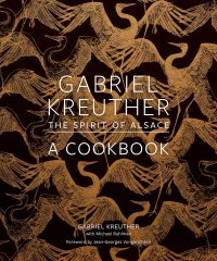 cover of the book Gabriel Kreuther: The Spirit of Alsace, a Cookbook