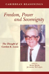 cover of the book Freedom, Power and Sovereignty: The Thought of Gordon K. Lewis