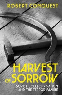 cover of the book The Harvest of Sorrow: Soviet Collectivisation and the Terror-Famine