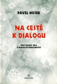 cover of the book Na cestě k dialogu : křesťanská víra v pluralitě náboženství