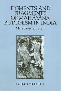 cover of the book Figments And Fragments Of Mahayana Buddhism In India: More Collected Papers