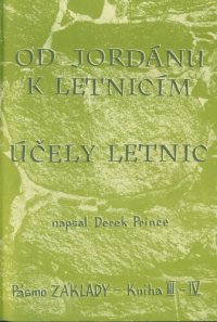 cover of the book Od Jordánu k letnicím Kniha III; UČELY LETNIC Kniha IV