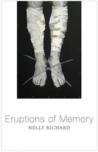 cover of the book Eruptions of Memory: The Critique of Memory in Chile, 1990-2015