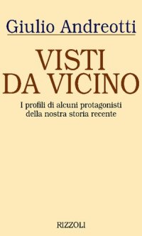 cover of the book Visti da vicino. I profili di alcuni protagonisti della nostra storia recente