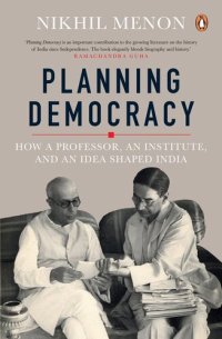 cover of the book Planning Democracy: How A Professor, An Institute, And An Idea Shaped India