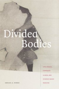 cover of the book Divided Bodies: Lyme Disease, Contested Illness, and Evidence-Based Medicine